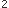 2