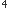 4