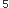 5
